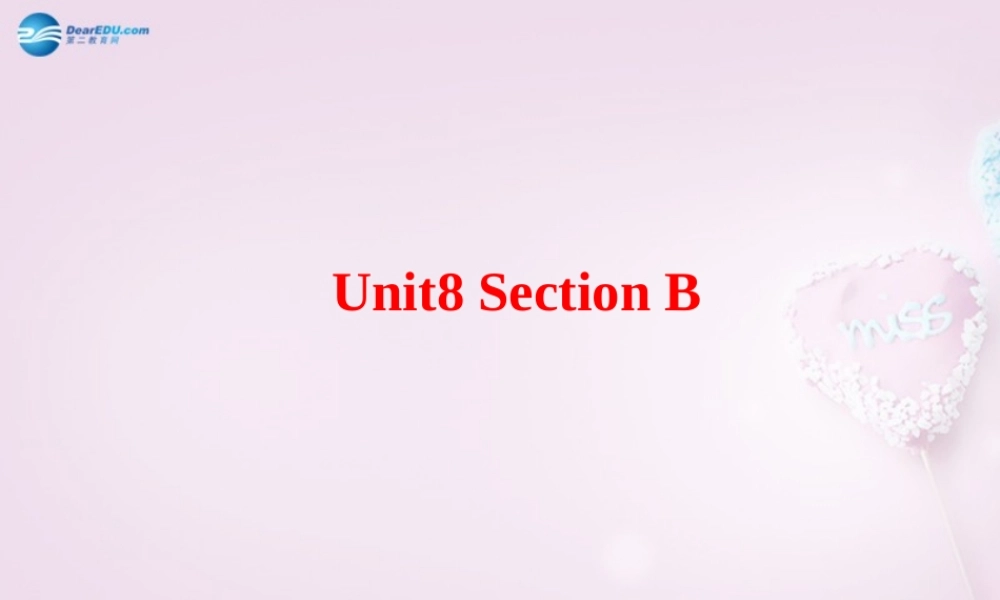 八年级英语下册 Unit 8 Have you packed yet？Section B课件 .ppt