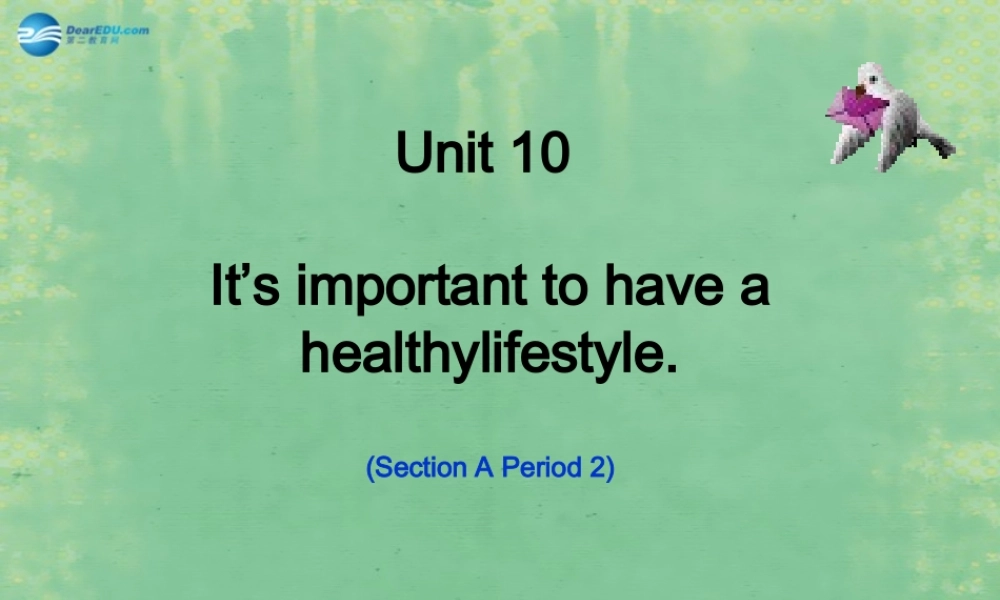 Unit 10 It’s important to have a healthylifestyle课件 鲁教版.ppt