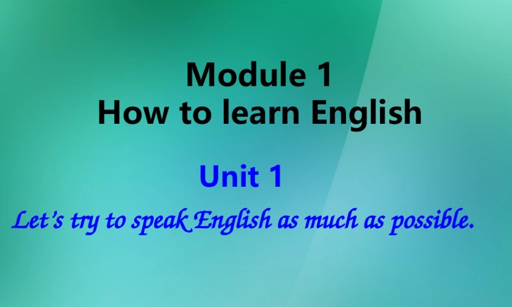 八年级英语上册 Module 1 How to learn English Unit 1 Let's try to speak English as much as possible课件1.ppt