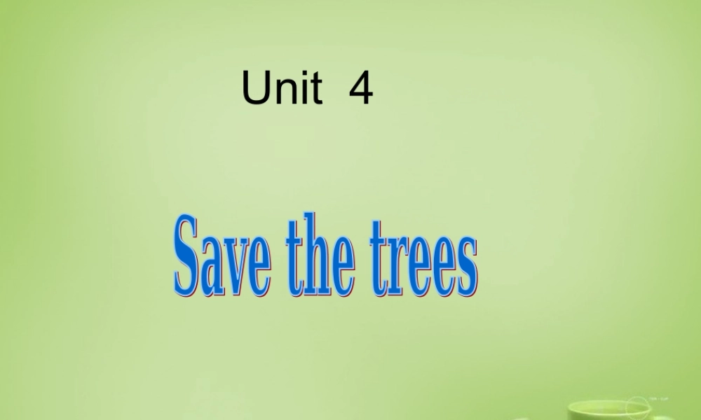广东省深圳市文汇中学七年级英语下册 Unit 4 Save the trees Period 1 words课件 .ppt