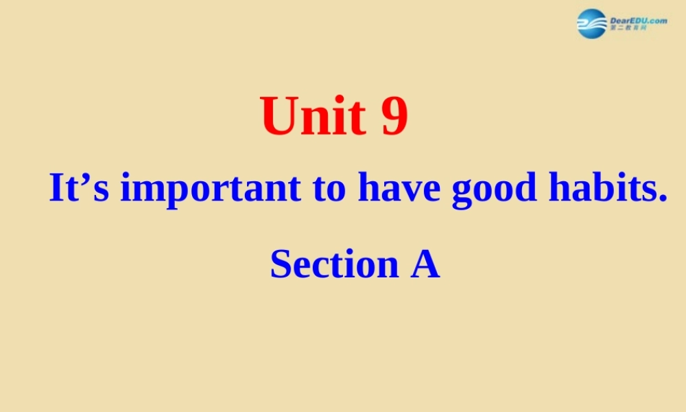 Unit 9 It’s important to have good habits Section A精品课件 .ppt