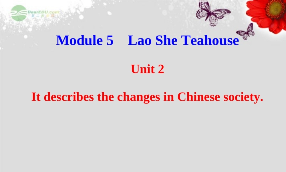 八年级英语上册 Module 5 Lao She Teahouse Unit 2 It describes the changes in Chinese society配套课件 .ppt