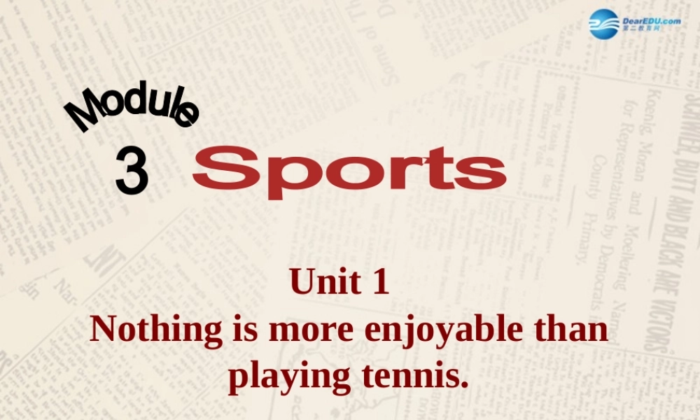 八年级英语上册 Module 3 Sports Unit 1 Nothing is more exciting than playing tennis课件 .ppt