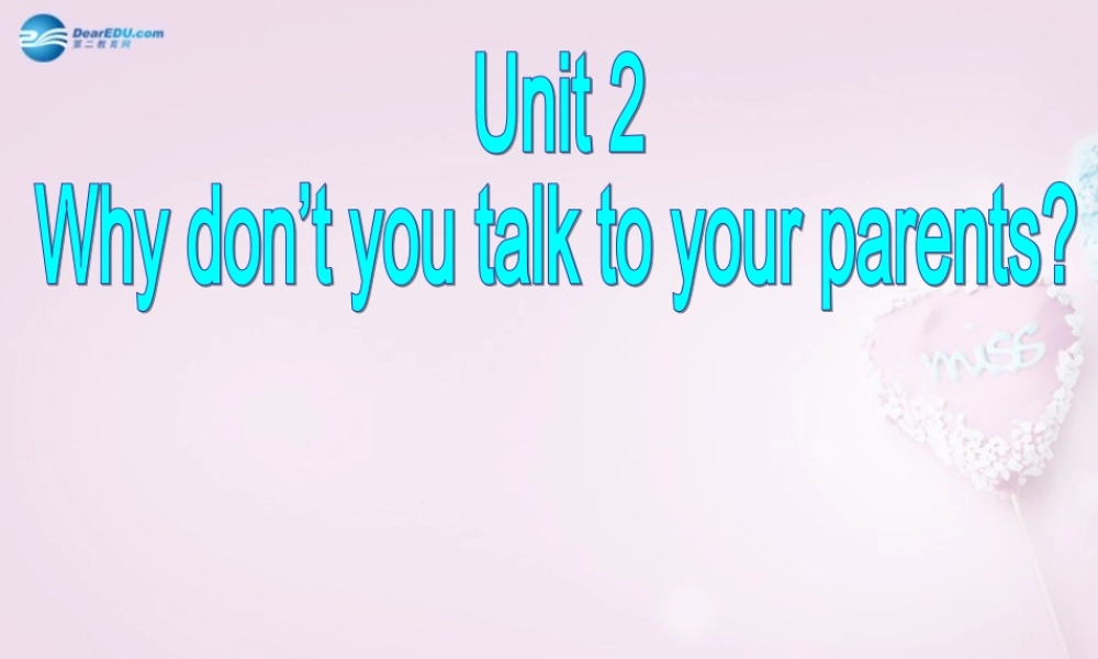 八年级英语上册 Unit 2 Why don’t you talk to your parents？SectionB（3a-Self check）课件 .ppt