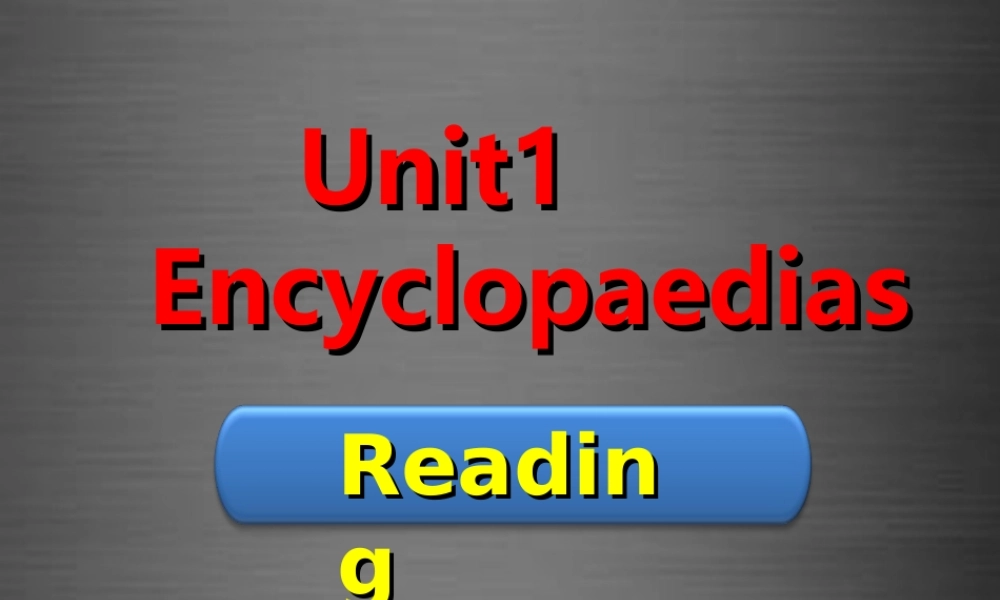 八年级英语上册 Unit 1 Encyclopaedias Reading课件 .ppt