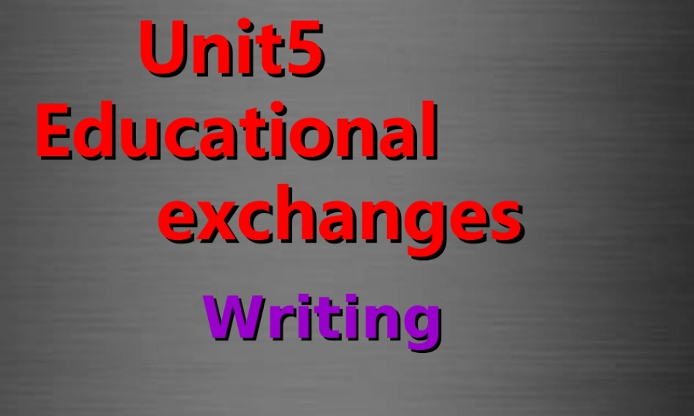 八年级英语上册 Unit 5 Educational exchanges Writing课件 .ppt