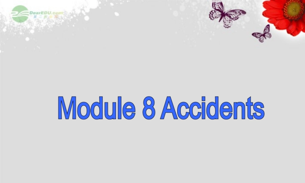 八年级英语上册 Module 8 Accidents Unit 3 Language in use课件 .ppt