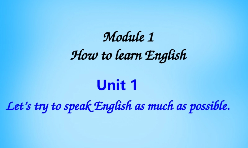 八年级英语上册 Module 1 Unit 1 Let’s try to speak English as much as possible课件 .ppt