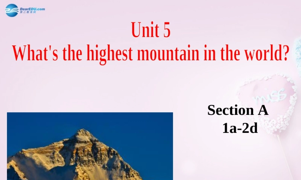 八年级英语上册 Unit 5 What’s the highest mountain in the world？SectionA 1a-2d精品课件 .ppt
