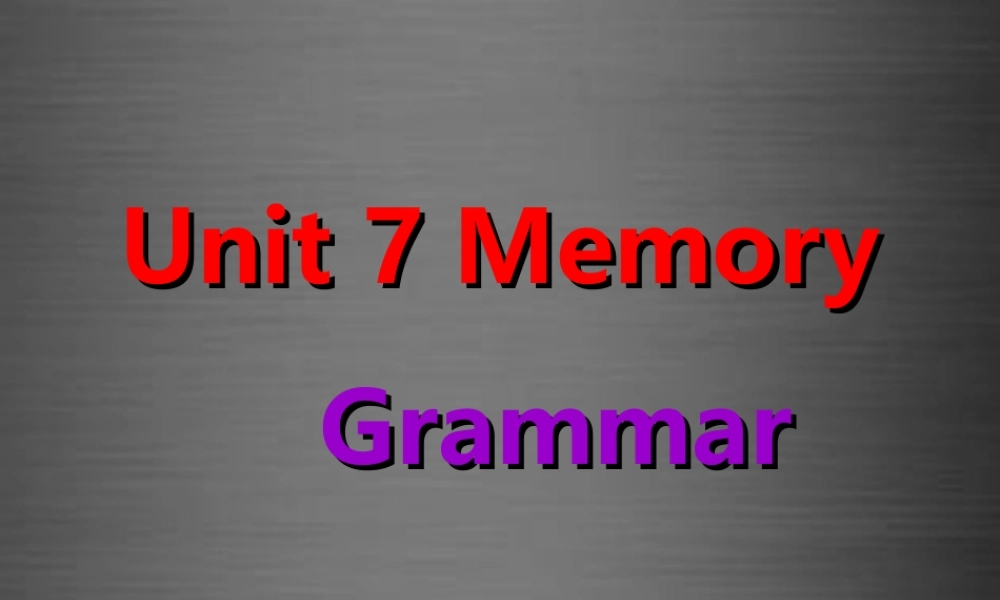 八年级英语上册 Unit 7 Memory Grammar课件 .ppt