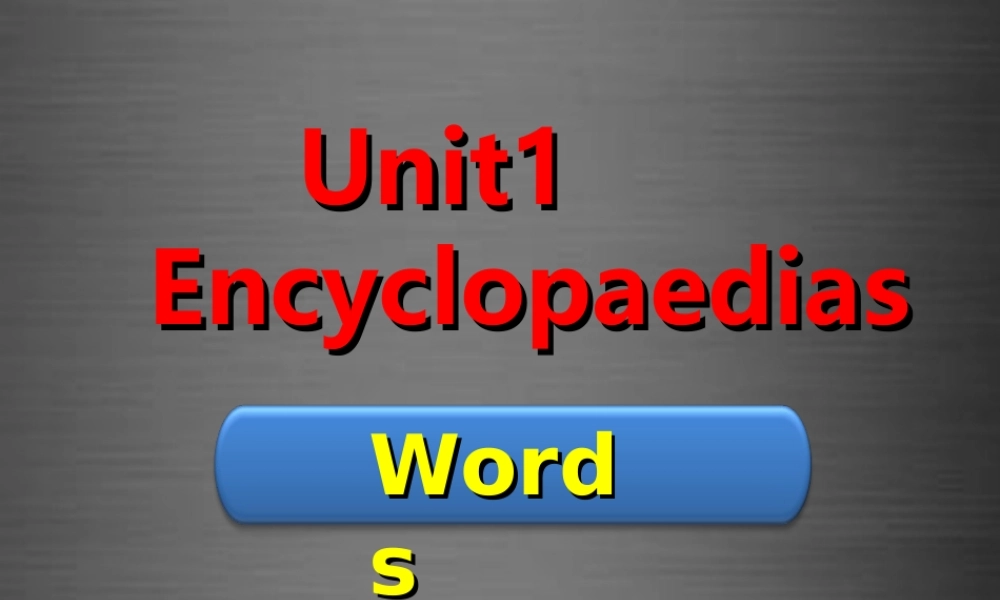 八年级英语上册 Unit 1 Encyclopaedias words课件 .ppt