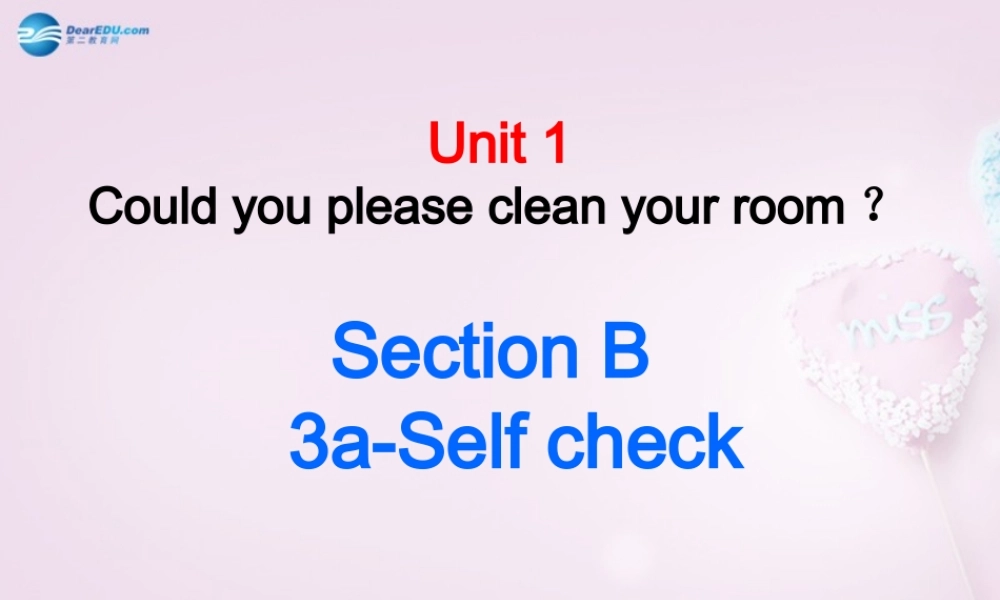 八年级英语上册 Unit 1 Could you please clean your room？SectionB 3a-Self check精品课件 .ppt