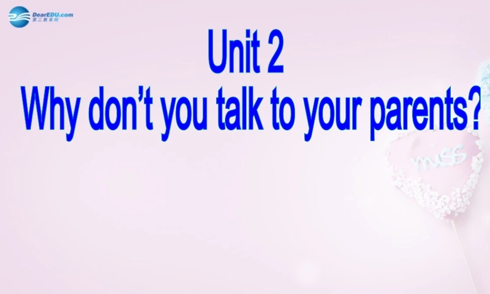 八年级英语上册 Unit 2 Why don’t you talk to your parents？SectionB（1a-2e）课件 .ppt