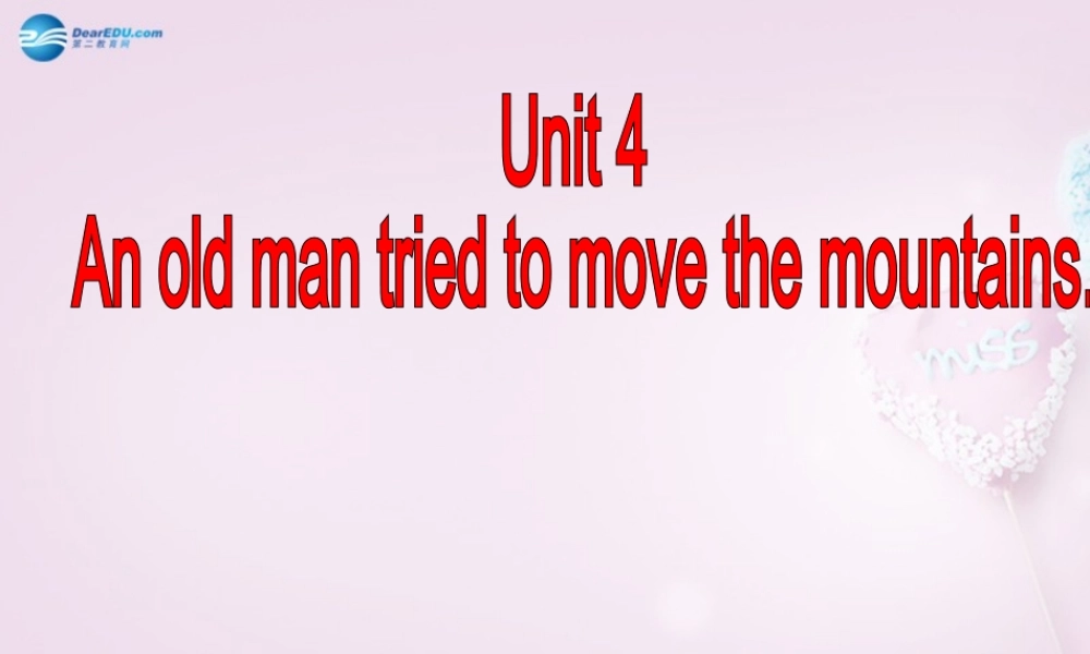 八年级英语上册 Unit 4 An old man tried to move the mountains SectionA 3a-3c精品课件 .ppt