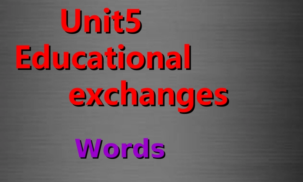 八年级英语上册 Unit 5 Educational exchanges words课件 .ppt