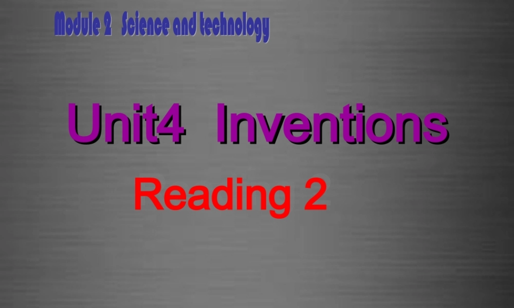 八年级英语上册 Unit 4 Inventions Inventions Reading 2课件 .ppt