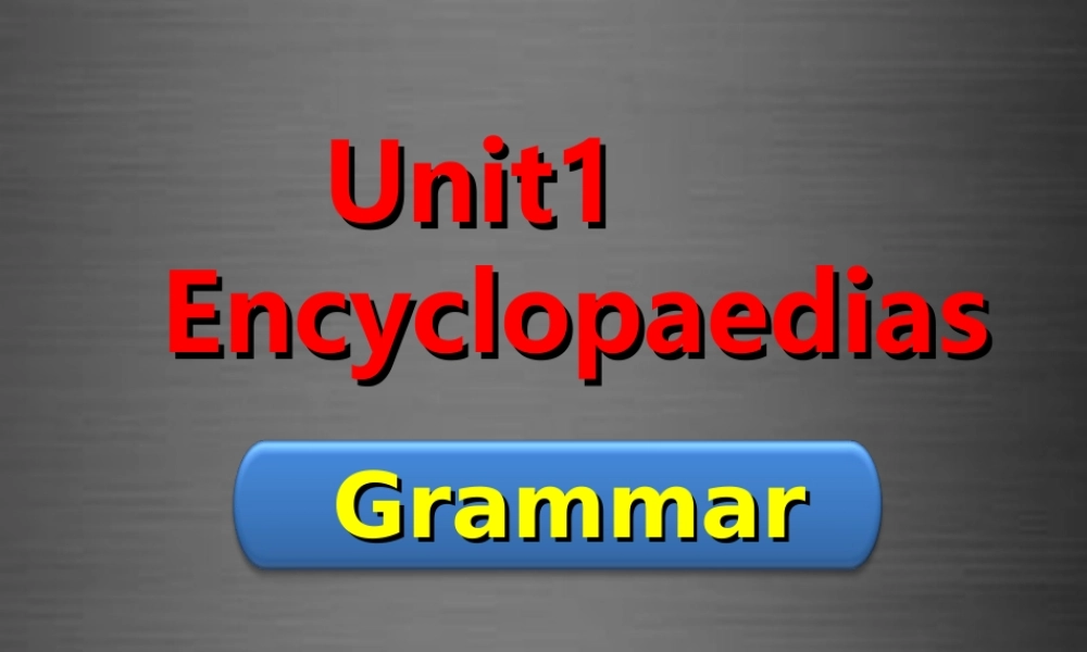 八年级英语上册 Unit 1 Encyclopaedias grammar课件 .ppt