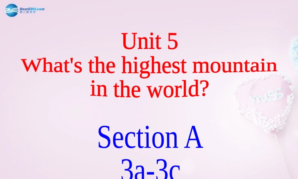 八年级英语上册 Unit 5 What’s the highest mountain in the world？SectionA 3a-3c精品课件 .ppt