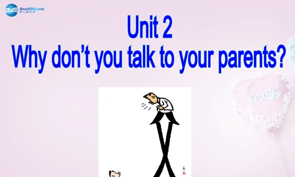 八年级英语上册 Unit 2 Why don’t you talk to your parents？SectionA 1a-2d精品课件 .ppt