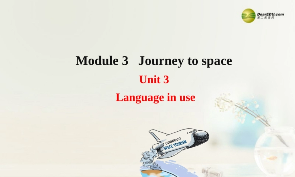 八年级英语下册 Module 3 Journey to space Unit 3 Language in use课件 .ppt