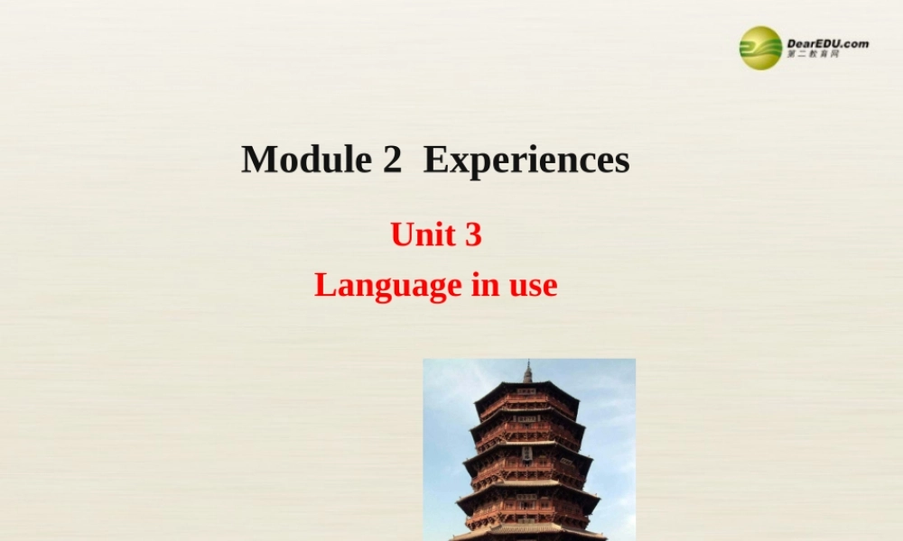 八年级英语下册 Module 2 Experiences Unit 3 Language in use课件1 .ppt