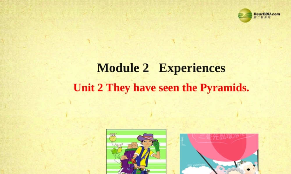 八年级英语下册 Module 2 Experiences Unit 2 They have seen the Pyramids课件(2).ppt