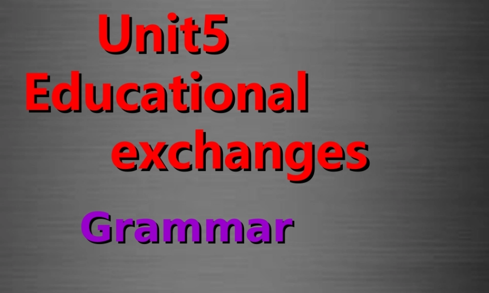 八年级英语上册 Unit 5 Educational exchanges Grammar课件 .ppt