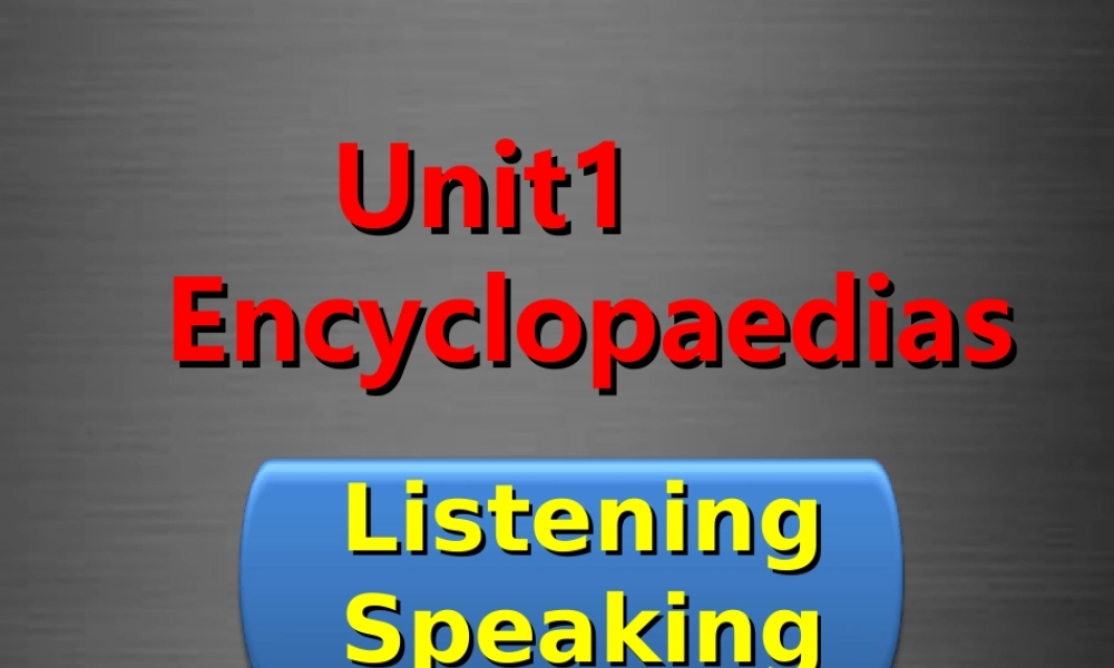 八年级英语上册 Unit 1 Encyclopaedias listening &speaking课件 .ppt