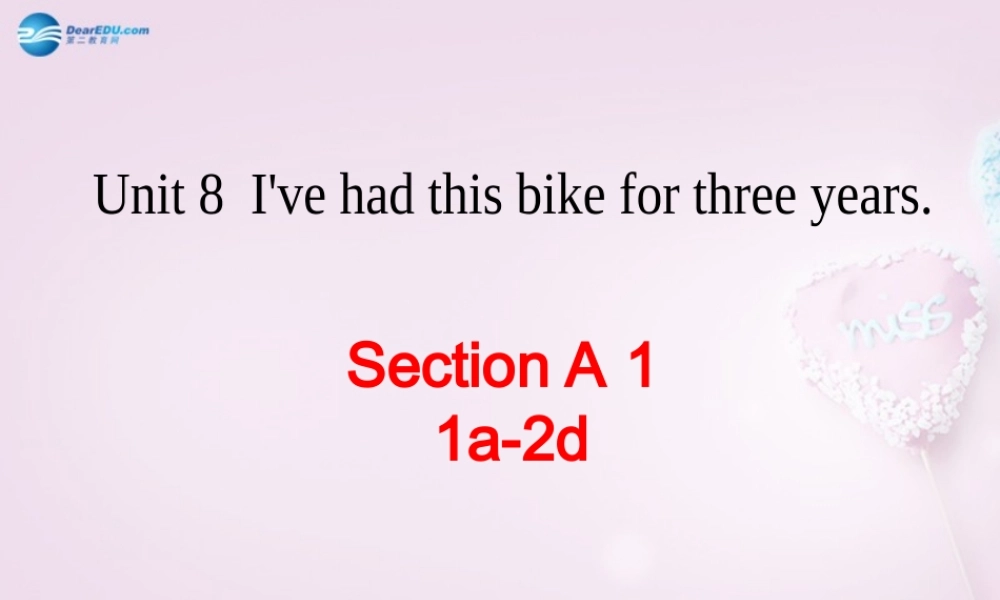 八年级英语上册 Unit 8 I’ve had this bike for three years SectionA（1a-2d）课件 .ppt