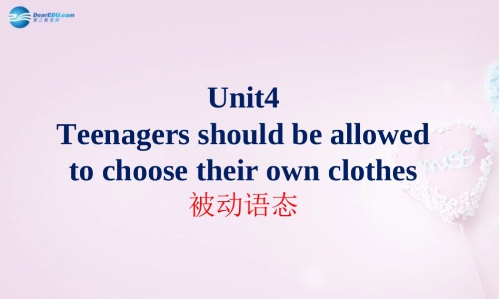 八年级英语下册 Unit 4 Teenagers should be allowed to choose their own clothes 被动语态课件 .ppt