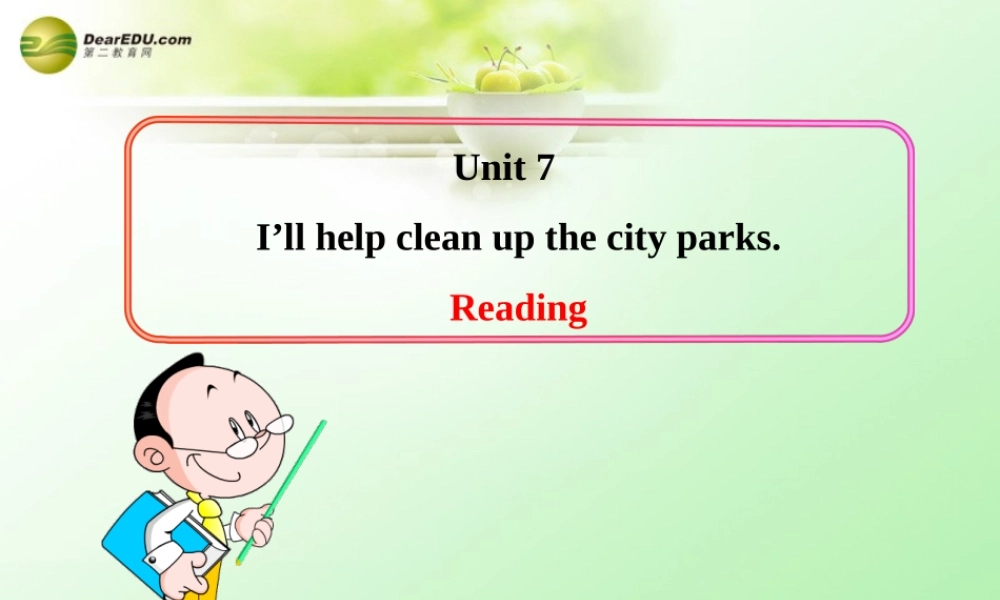 八年级英语下册 Unit 7 I’ll help clean up the city parks city parks Reading教学课件 鲁教版.ppt