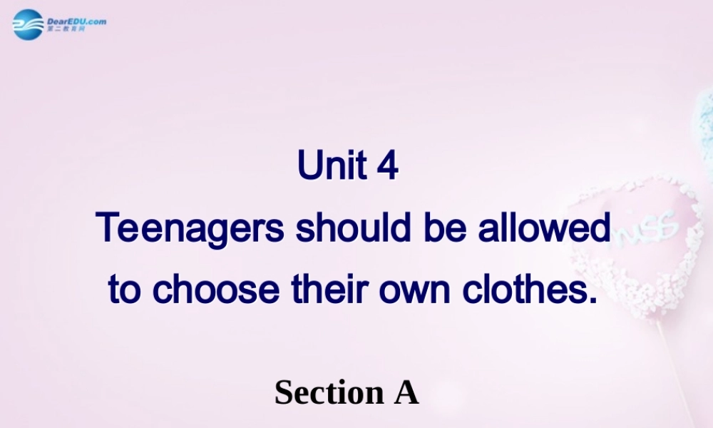 八年级英语下册 Unit 4 Teenagers should be allowed to choose their own clothes Section A课件 .ppt