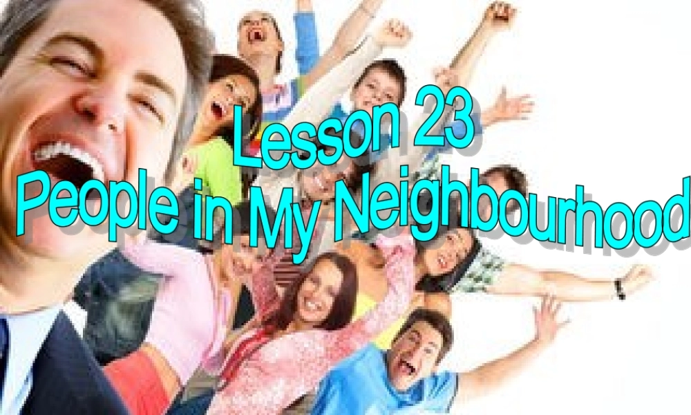 冀教初中英语八上《Lesson 23 People in My Neighbourhood》PPT课件 (4).ppt