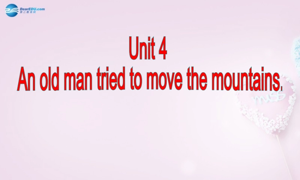 八年级英语上册 Unit 4 An old man tried to move the mountains SectionB 1a-2e精品课件 .ppt