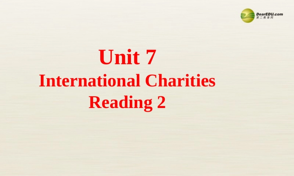 八年级英语下册 8B Unit7 International charities Reading课件 .ppt