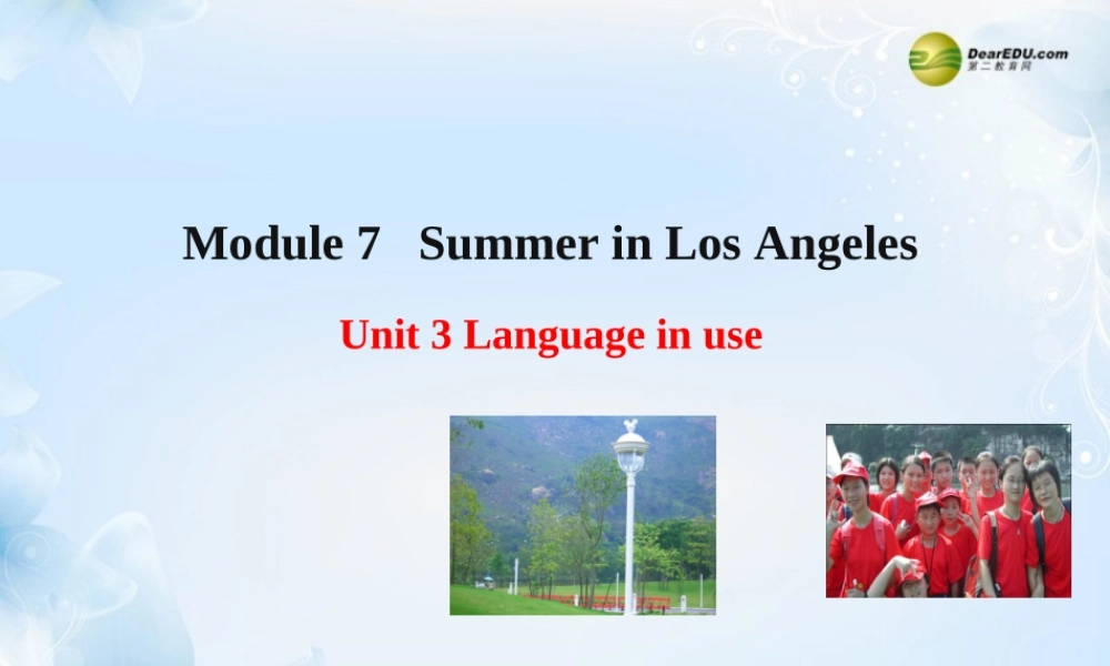 八年级英语下册 Module 7 Summer in Los Angeles Unit 3 Language in use课件 .ppt