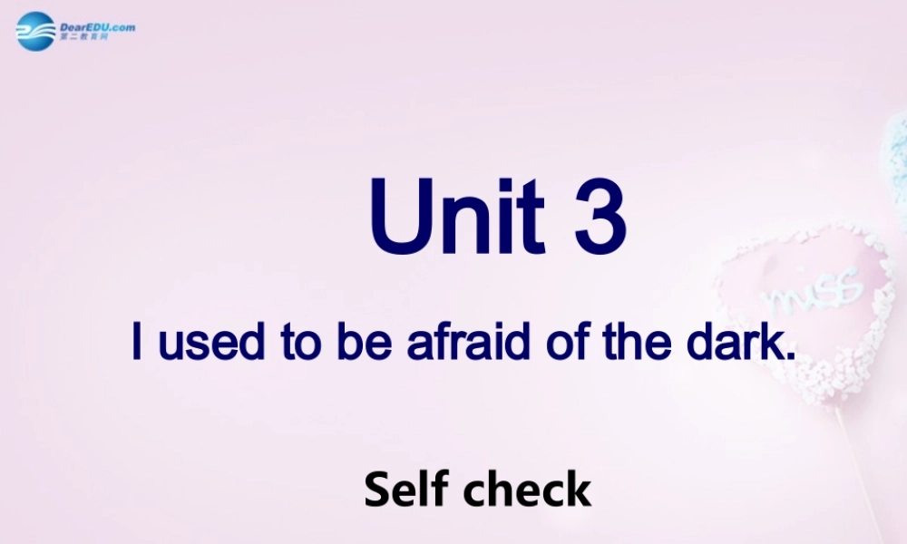 八年级英语下册 Unit 3 I used to be afraid of the dark Self check课件 .ppt