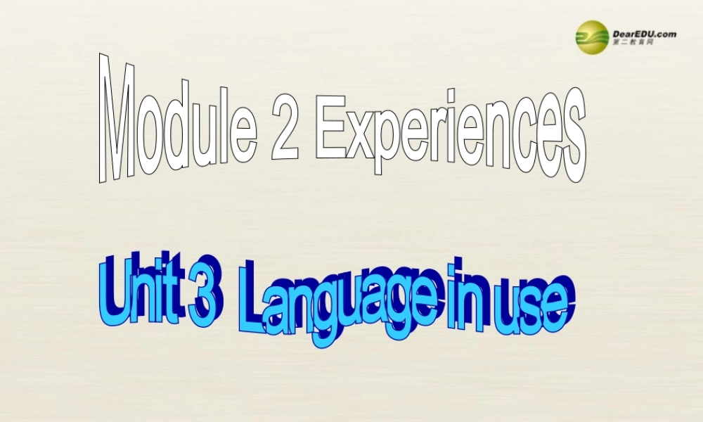 八年级英语下册 Module 2 Experiences Unit 3 Language in use课件3 .ppt