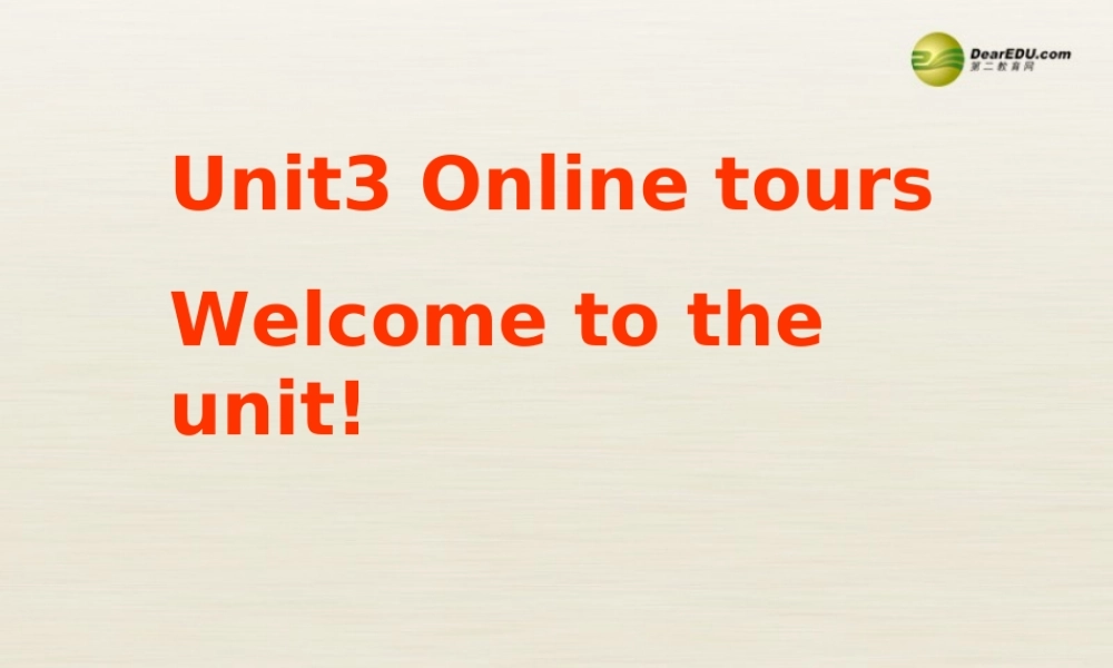 八年级英语下册 8B Unit3 Online tour Welcome to the unit课件2 .ppt