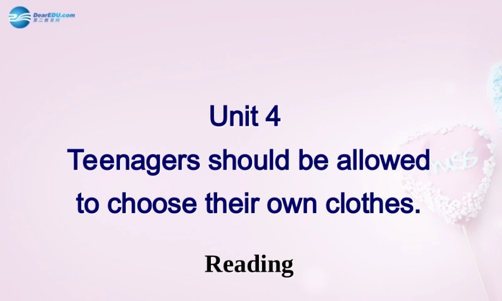 八年级英语下册 Unit 4 Teenagers should be allowed to choose their own clothes Reading课件 .ppt