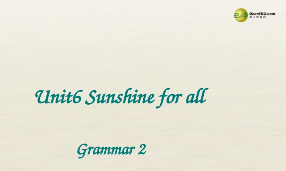 八年级英语下册 8B Unit 6 Sunshine for all Grammar2课件 .ppt