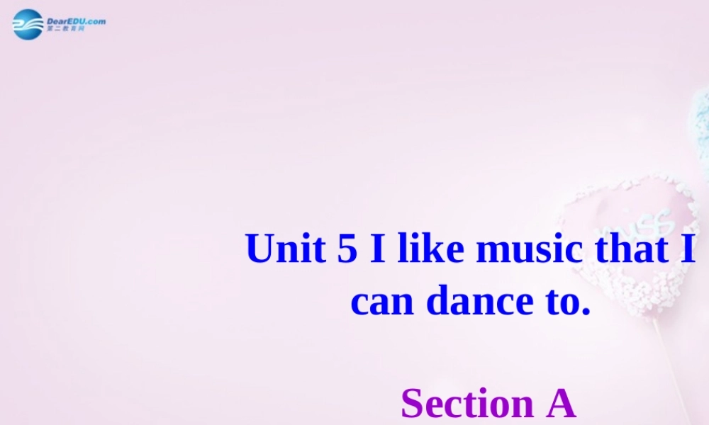 八年级英语下册 Unit 5 I like music that I can dance to Section A课件 .ppt