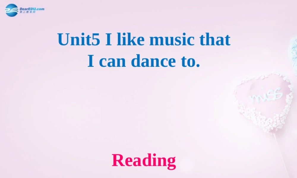 八年级英语下册 Unit 5 I like music that I can dance to Reading课件 .ppt
