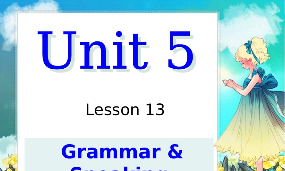 北师大版八年级英语下册课件：Unit 5 lesson 13GrammarSpeaking.ppt