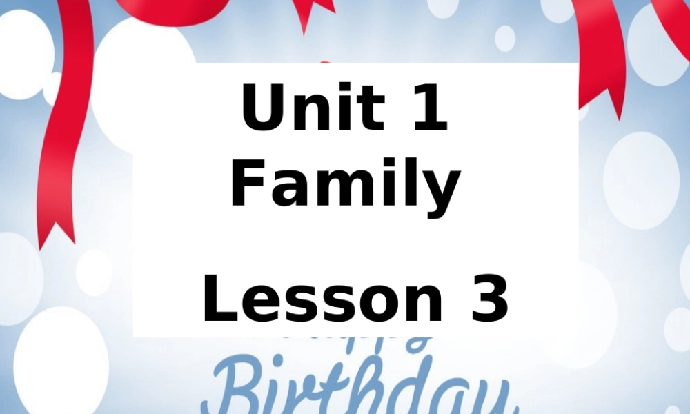 北师大初中英语七上《Unit 1 Family》PPT课件Lesson 3 Happy Birthday!(2).ppt