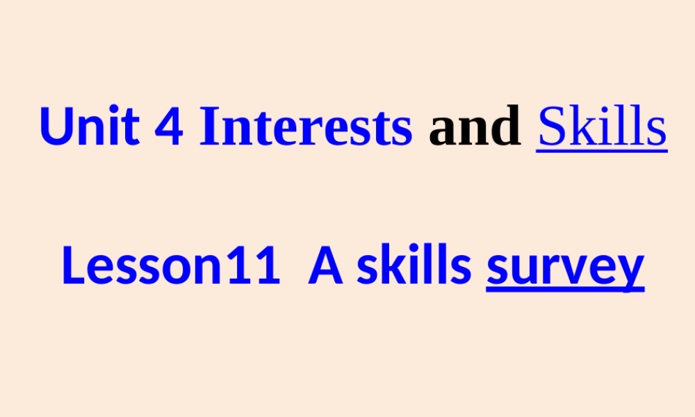 北师大初中英语七上《Unit 4 Interests and Skills 》PPT课件Lesson 11 A Skills Survey 第一课时.ppt