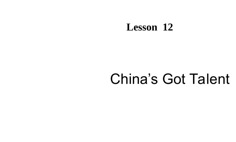 北师大初中英语七上《Unit 4 Interests and Skills 》PPT课件《Lesson 12 China’s Got Talent》.ppt