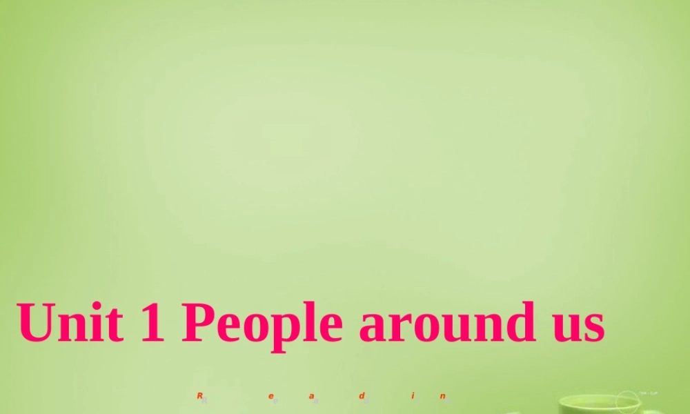 广东省深圳市文汇中学七年级英语下册 Unit 1 People around us Period 2 reading课件 .ppt