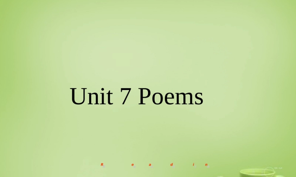广东省深圳市文汇中学七年级英语下册 Unit 7 Poems Period 2 reading课件 .ppt