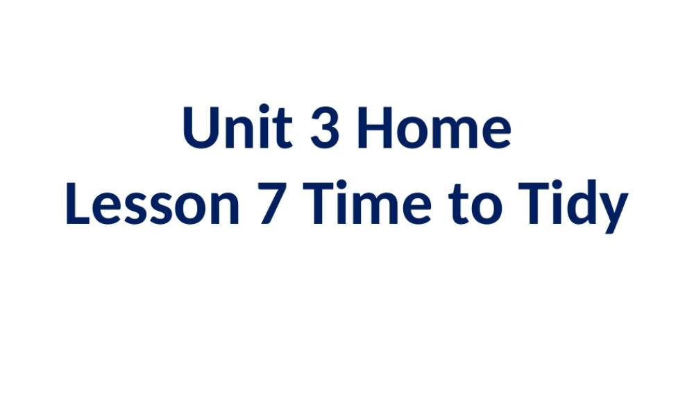 北师大初中英语七上《Unit 3 Home》PPT课件Lesson7 Time to Tidy.ppt